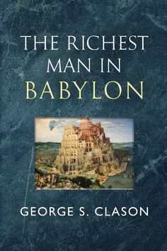 the book cover for the richest man in babylon by george s clason