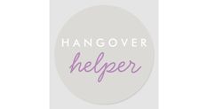 the words hangover helper are shown in purple on a white circle with pink lettering