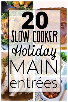 the words slow cooker holiday main entrees are in black and white letters