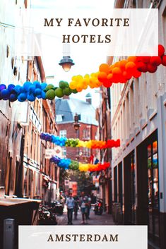 the words, my favorite hotels amsterdam are in front of an image of a street with balloons