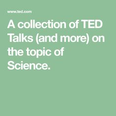 a green background with the words a collection of ted talks and more on the topic of science