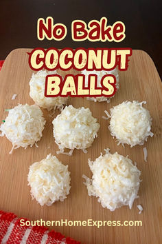 coconut balls on a cutting board with the words no bake coconut balls