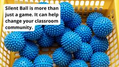 several blue balls in a yellow basket with the words silent ball is more than just a game it can help change your classroom community