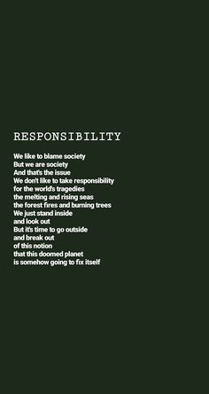 a black and white photo with the words, responsibility we like to flame society