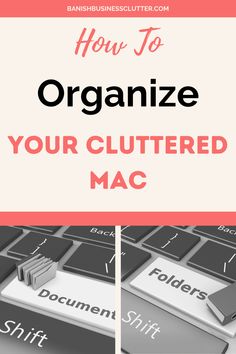 a computer keyboard with the words how to organize your cluttered mac