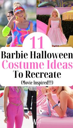 barbie halloween costume ideas to recreat movie inspired costumes for kids and adults with text overlay that reads 11 barbie halloween costume ideas to recretate