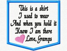 this is a shirt i used to wear and when you hold it know i am there love, dad