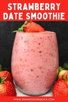 strawberry date smoothie in a glass with strawberries around it and text overlay