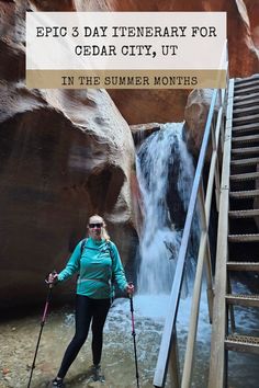 a woman with skis and poles standing in front of a waterfall, text reads epic 3 day itinerary for cedar city, ut in the summer months