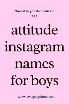 the words attitude instagramn names for boys are shown in black and white on a pink