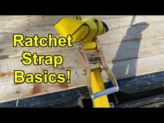 a yellow ratchet strap is attached to the back of a blue truck with text reading ratchet strap basics