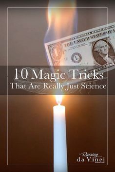 a lit candle with money on it and the words 10 magic tricks that are really just science