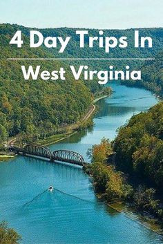 a river surrounded by trees with the words 4 day trips in west virginia on it