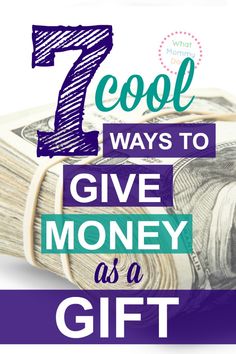 a pile of money with the words 7 cool ways to give money as a gift