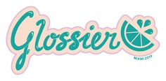 the word glosser is written in green and pink with a slice of grapefruit