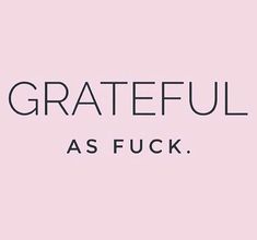 a pink background with the words grateful as fock