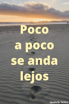 footprints in the sand that reads poco a poco se anda jejos