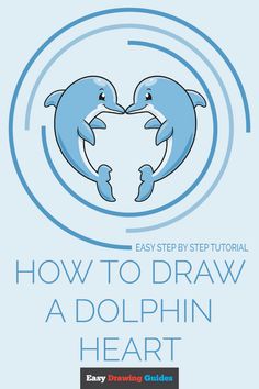 two dolphins making a heart with the words how to draw a dolphin's head