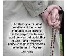 the rosary is the most beautiful and the highest in graces of all players it is the prayer that touches most the heart of the mother of god and if you wish peace to reign