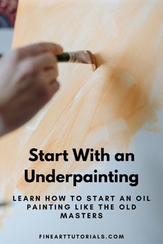 someone is painting on an easel with the words, start with an underpainting learn how to start an oil painting like the old masters