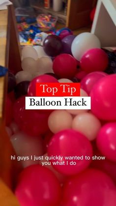 balloons in a room with the words top tip balloon hack on it's side