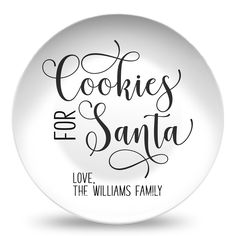 a white plate with the words cookies for santa and love, the williams family on it