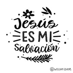 the phrase jesus es mi salacion in black and white