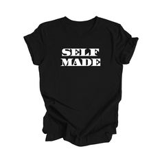 a black t - shirt with the words self made printed in white letters on it