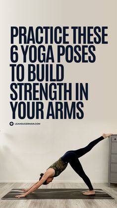 a woman doing yoga poses with the words practice these 6 yoga poses to build strength in your arms