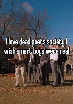 people standing in front of a building with the words i love dead pots society wish smart boys were real