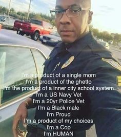 a police officer standing in front of a car with the words, i'm a product of a single mom