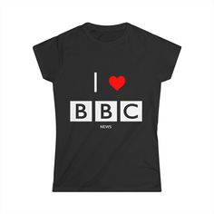 Unleash your inner news junkie with this playful, yet stylish tee! The "I Love BBC News" women's parody t-shirt is a must-have for any fan of everyone's favorite British broadcasting network.     100% ringspun cotton for superior softness     Shortened sleeves to show off your shoulders     Reinforced collar seam and twill-taped shoulders for durability     Semi-fitted silhouette for a flattering, feminine look This comfy, lightweight tee is the perfect way to show off your love of all things BBC. Whether you're curled up on the couch watching the latest news report or out running errands, this fun shirt is sure to put a smile on your face and start conversations. It's a must-have addition to any savvy news lover's wardrobe. News Report, Fun Shirt, Feminine Look, Bbc News, Fitted Silhouette, Smile On, Shirt Price, Running Errands, Womens Clothing Tops