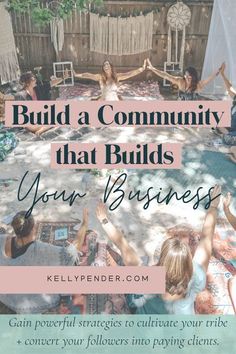 a group of people sitting around a table with the words build a community that holds your business