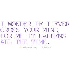 the words i wonder if i ever cross your mind for me it happens all the time