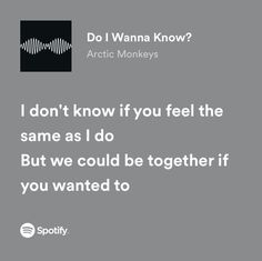 a quote from arctic monkeys that reads do i wanna know?