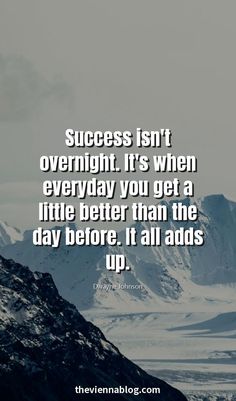 a mountain with the words success isn't overnight, it's when everyday you get a life better than the day before