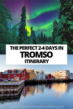 the perfect 2 - 4 days in tromso itinerary