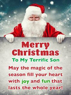 a santa clause holding a sign with the words merry christmas to my terriie son may the magic of the season fill your heart with joy and fun that lasts the whole year