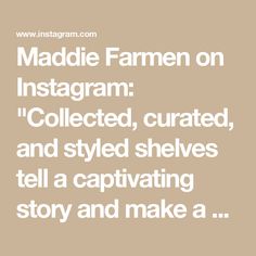 the text reads,'madam farmer on instagramm collected, curated and styled shelves tell a captivating story and make a