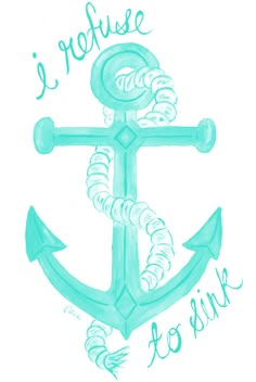 an anchor with the words i refuse to sink