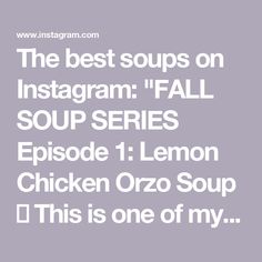 the best soups on instagramm fall soup series episode 1 lemon chicken orzo soup