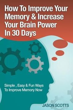 the book cover for how to improve your memory and increase your brain power in 30 days