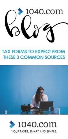 a woman sitting in front of a laptop computer on top of a blue desk with the words tax forms to expect from these 3 common sources