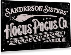 a sign that says sanders sisters'house pocus co enchanted brooms