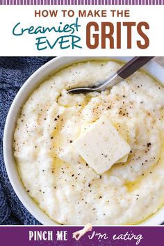 a bowl of mashed potatoes with butter and gravy on top is featured in this post for how to make the best ever grits