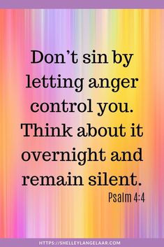 the words don't sin by letting anger control you think about it overnight and remain silent