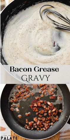 bacon and cheese gravy in a skillet with the words bacon grease on it