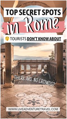 the top secret spots in rome with text overlay that reads,'there are no crowds? '