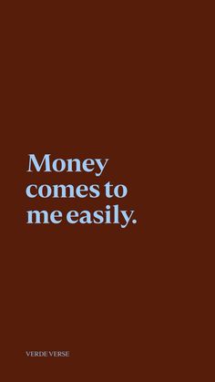 the words money comes to me easily on a dark brown background with white text that reads,