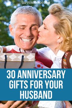 an older man and woman kissing each other with the words 30 anniversary gifts for your husband